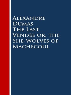 cover image of The Last Vendee or, the She-Wolves of Machecoul
